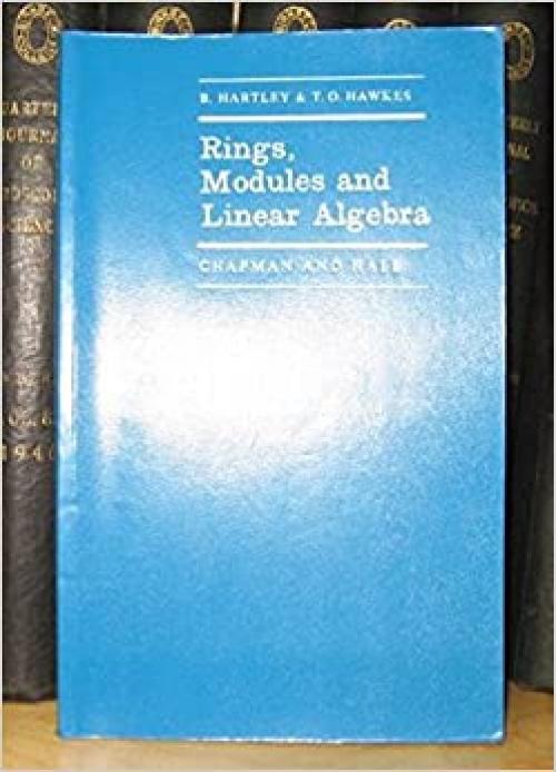  Rings, Modules and Linear Algebra (Chapman and Hall mathematics series) 