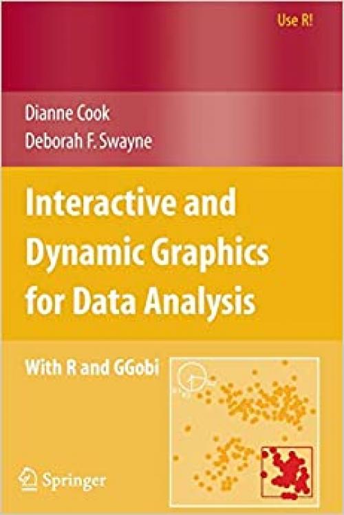  Interactive and Dynamic Graphics for Data Analysis: With R and GGobi (Use R!) 