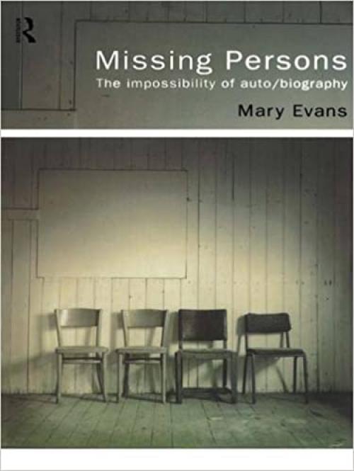  Missing Persons: The Impossibility of Auto/Biography 