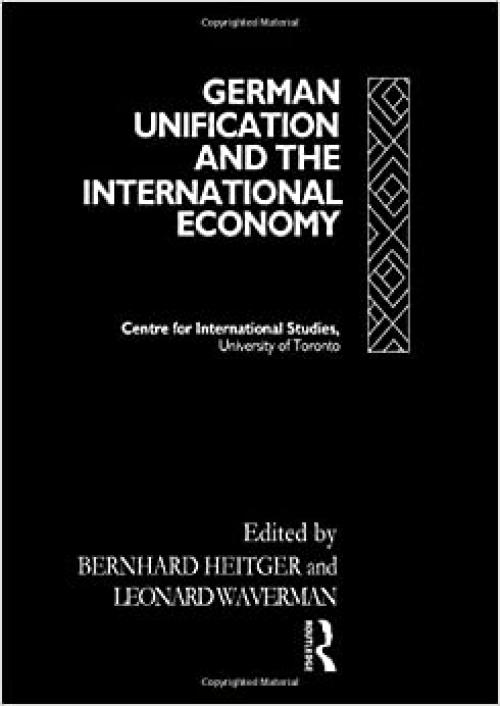  German Unification and the International Economy (Centre for International Studies) 