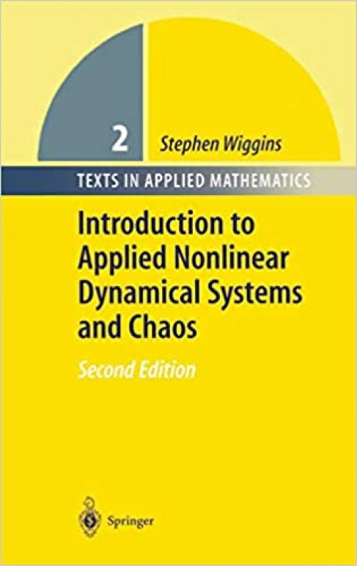  Introduction to Applied Nonlinear Dynamical Systems and Chaos (Texts in Applied Mathematics (2)) 