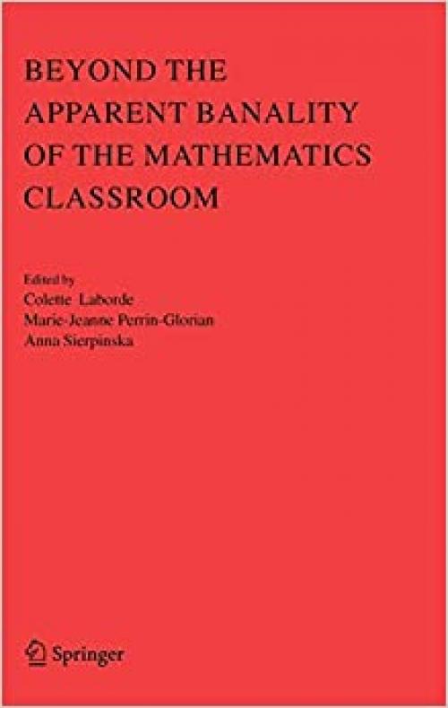  Beyond the Apparent Banality of the Mathematics Classroom 