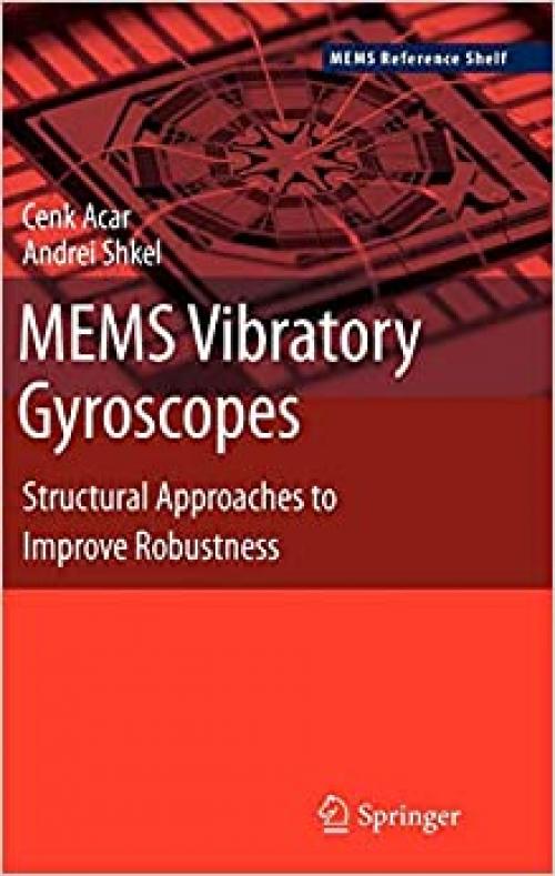  MEMS Vibratory Gyroscopes: Structural Approaches to Improve Robustness (MEMS Reference Shelf) 