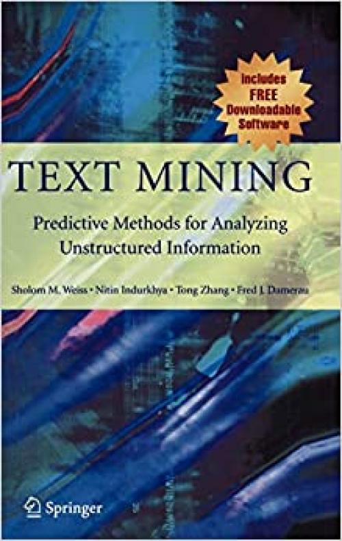  Text Mining: Predictive Methods for Analyzing Unstructured Information 