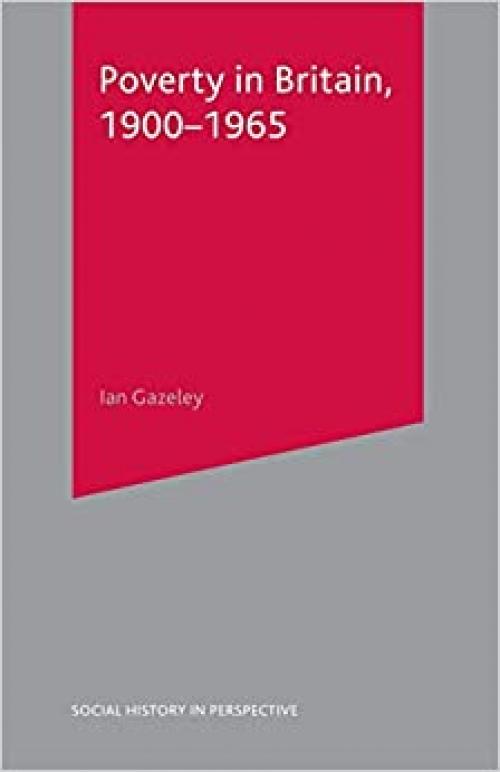  Poverty in Britain, 1900-1965 (Social History in Perspective) 