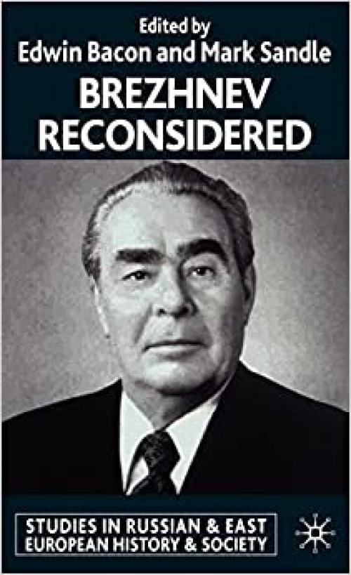  Brezhnev Reconsidered (Studies in Russian and East European History and Society) 