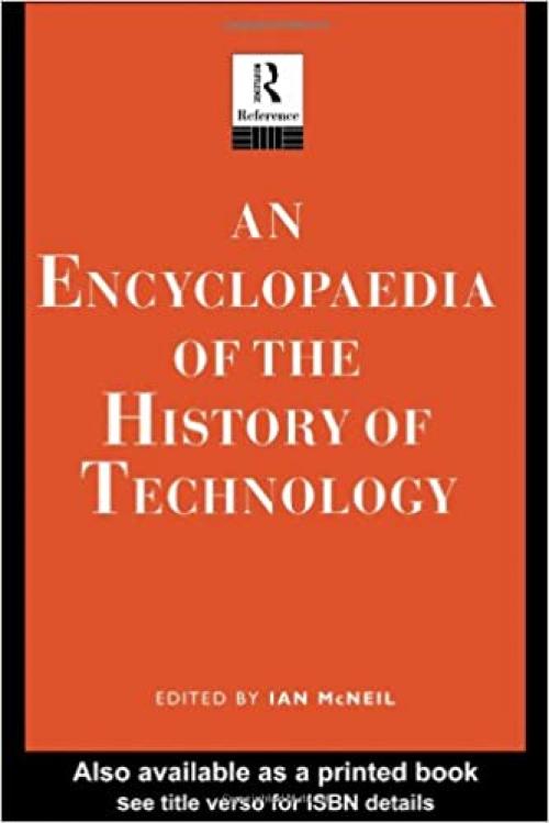  An Encyclopedia of the History of Technology (Routledge Companion Encyclopedias) 