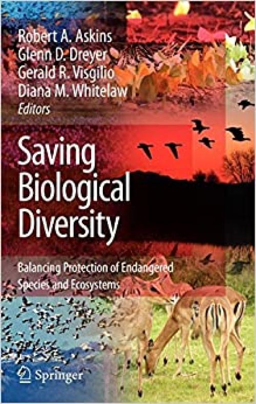  Saving Biological Diversity: Balancing Protection of Endangered Species and Ecosystems 