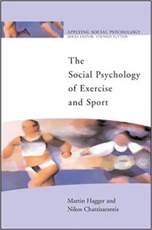  The Social Psychology of Exercise and Sport (Applying Social Psychology) 