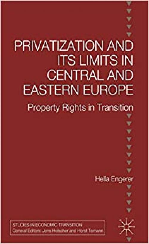  Privatisation and Its Limits in Central and Eastern Europe: Property Rights in Transition (Studies in Economic Transition) 
