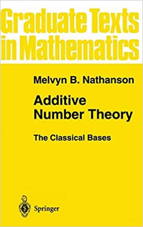  Additive Number Theory The Classical Bases (Graduate Texts in Mathematics (164)) 