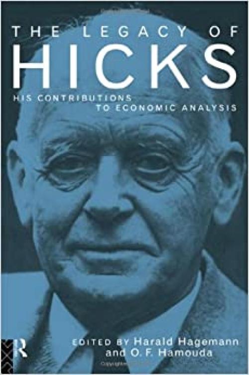  The Legacy of Sir John Hicks: His Contributions to Economic Analysis 