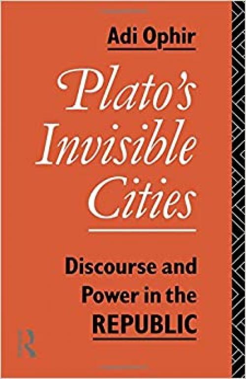  Plato's Invisible Cities: Discourse and Power in the Republic 