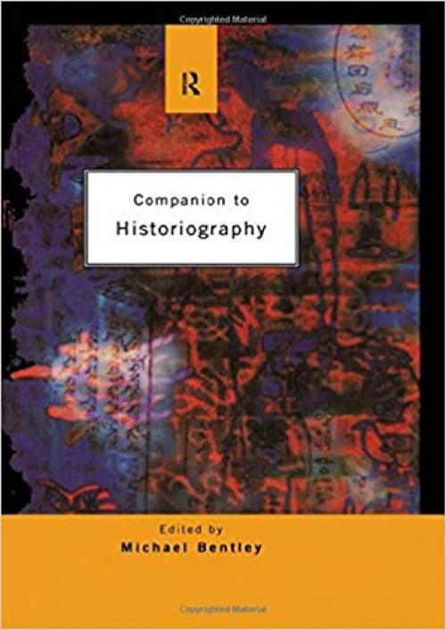  Companion to Historiography (Routledge Companion Encyclopedias) 