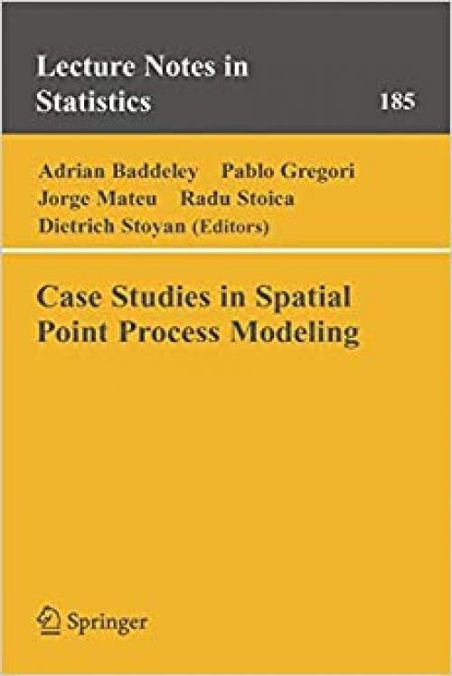  Case Studies in Spatial Point Process Modeling (Lecture Notes in Statistics (185)) 