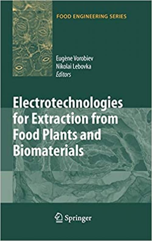  Electrotechnologies for Extraction from Food Plants and Biomaterials (Food Engineering Series) 