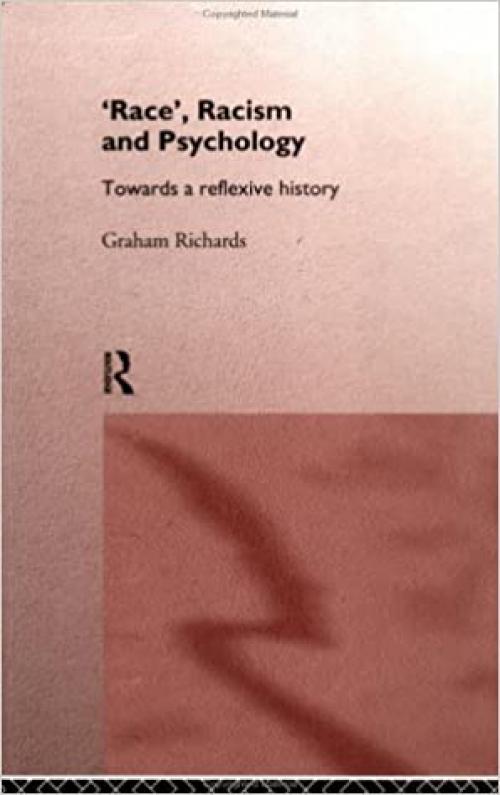  Race, Racism and Psychology: Towards a Reflexive History 