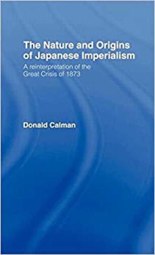  The Nature and Origins of Japanese Imperialism: A Re-interpretation of the 1873 Crisis 