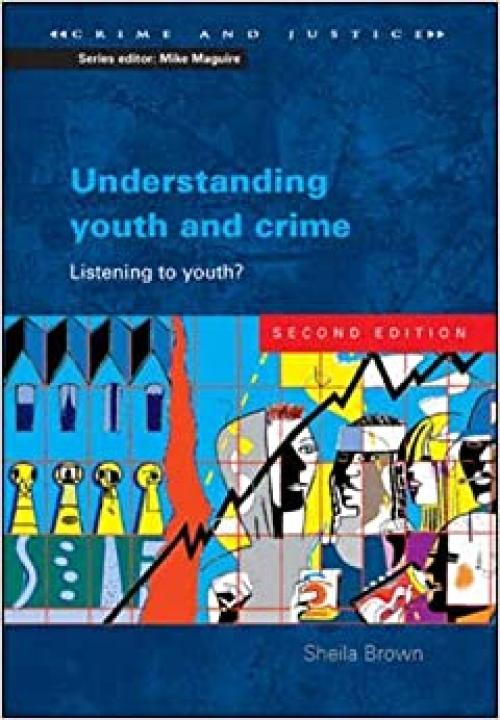  Understanding Youth And Crime (Crime & Justice) 