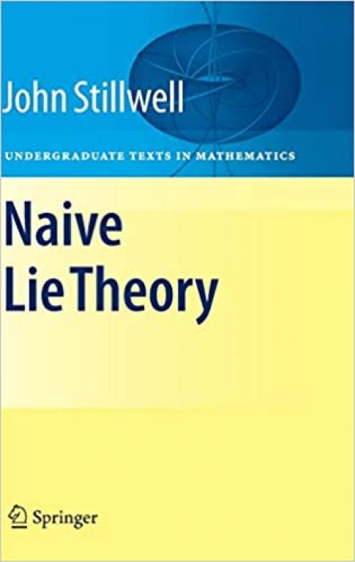  Naive Lie Theory (Undergraduate Texts in Mathematics) 