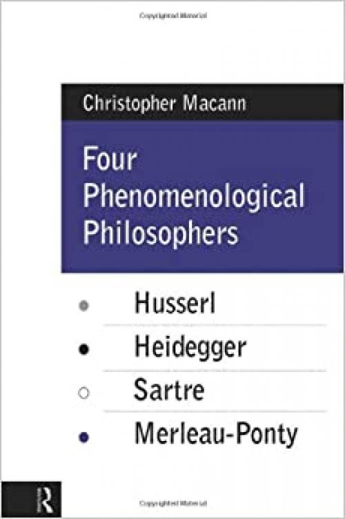  Four Phenomenological Philosophers: Husserl, Heidegger, Sartre, Merleau-Ponty 