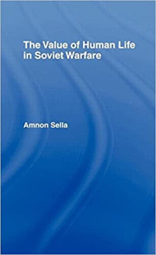  The Value of Human Life in Soviet Warfare 