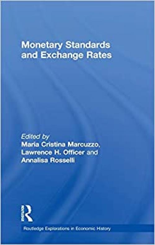  Monetary Standards and Exchange Rates (Routledge Explorations in Economic History) 