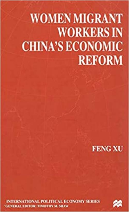  Women Migrant Workers in China's Economic Reform (International Political Economy Series) 