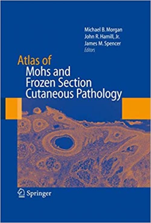  Atlas of Mohs and Frozen Section Cutaneous Pathology 