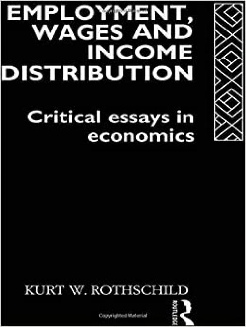  Employment, Wages and Income Distribution: Critical essays in Economics 