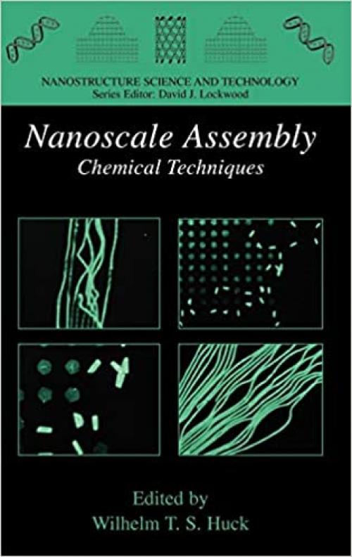  Nanoscale Assembly: Chemical Techniques (Nanostructure Science and Technology) 