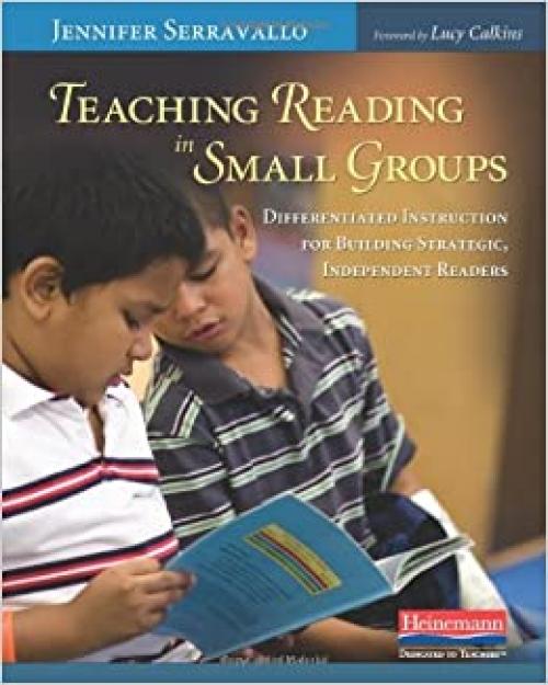  Teaching Reading in Small Groups: Differentiated Instruction for Building Strategic, Independent Readers 