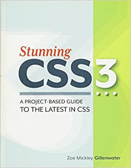  Stunning CSS3: A Project-Based Guide to the Latest in CSS (Voices That Matter) 