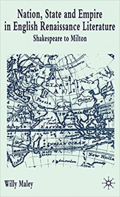  Nation, State, and Empire in English Renaissance Literature: Shakespeare to Milton 