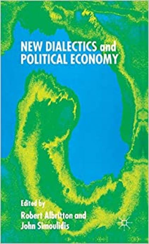  New Dialectics and Political Economy (Political Science & International Relations) 