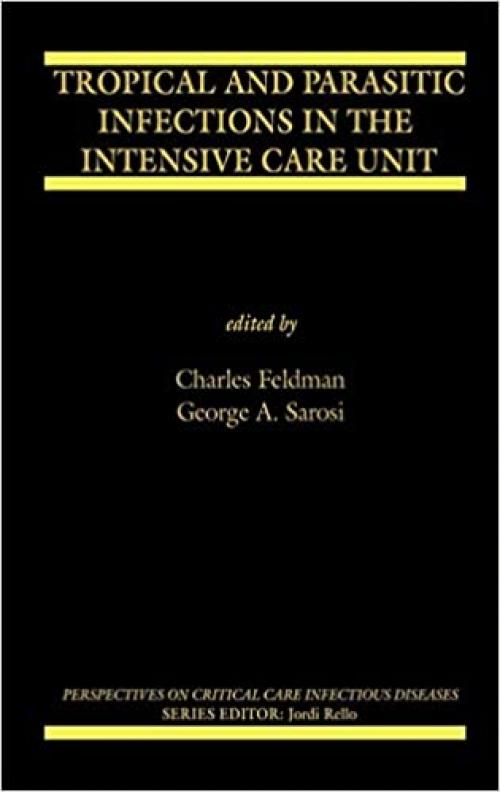  Tropical and Parasitic Infections in the Intensive Care Unit (Perspectives on Critical Care Infectious Diseases (9)) 