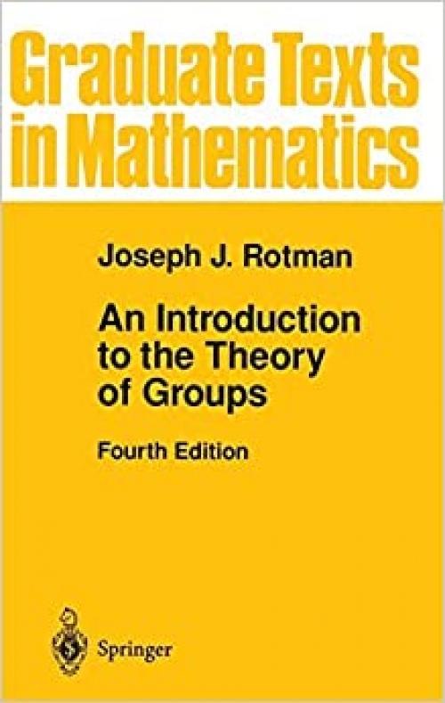 An Introduction to the Theory of Groups (Graduate Texts in Mathematics (148)) 