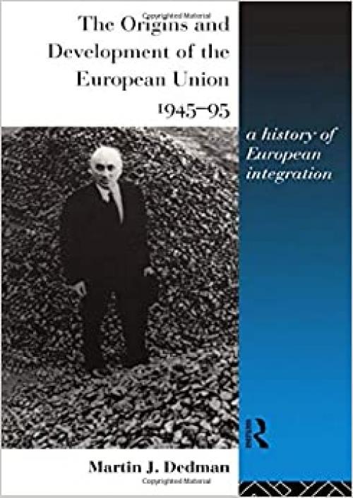  The Origins and Development of the European Union 1945-1995: A History of European Integration 