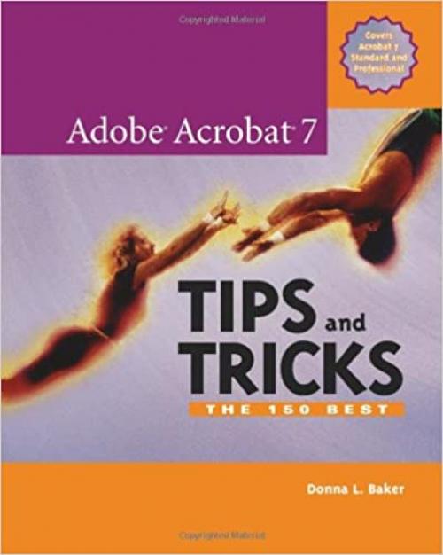  Adobe Acrobat 7 Tips And Tricks: The 150 Best 