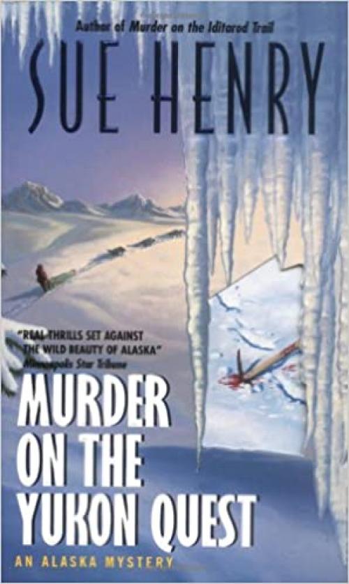  Murder on the Yukon Quest: An Alaska Mystery 