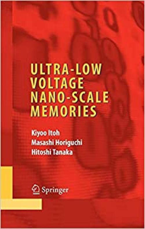  Ultra-Low Voltage Nano-Scale Memories (Integrated Circuits and Systems) 