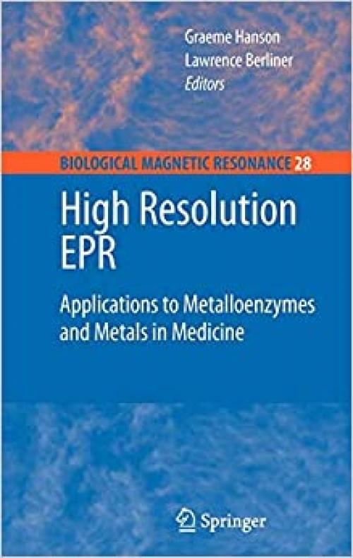 High Resolution EPR: Applications to Metalloenzymes and Metals in Medicine (Biological Magnetic Resonance (28)) 
