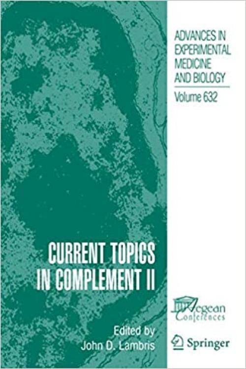  Current Topics in Complement II (Advances in Experimental Medicine and Biology (632)) 