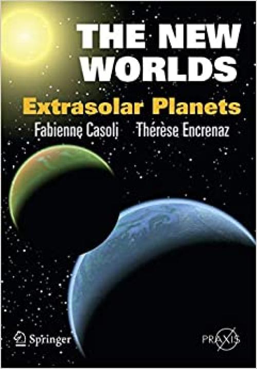  The New Worlds: Extrasolar Planets (Springer Praxis Books) 