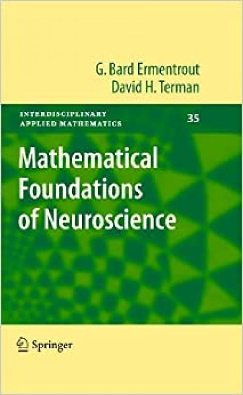  Mathematical Foundations of Neuroscience (Interdisciplinary Applied Mathematics (35)) 