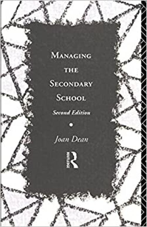  Managing the Secondary School (Educational Management Series) 