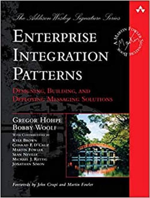  Enterprise Integration Patterns: Designing, Building, and Deploying Messaging Solutions 