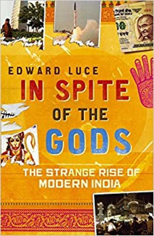  In Spite of the Gods: The Strange Rise of Modern India 