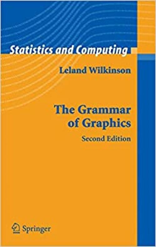  The Grammar of Graphics (Statistics and Computing) 