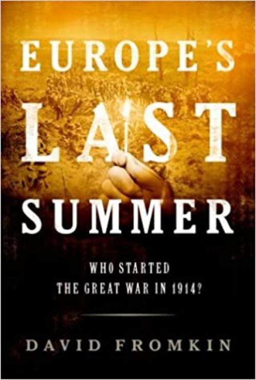  Europe's Last Summer: Who Started the Great War in 1914? 